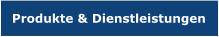 Produkte & Dienstleistungen