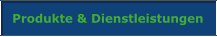 Produkte & Dienstleistungen